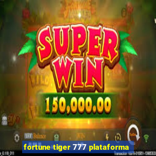 fortune tiger 777 plataforma